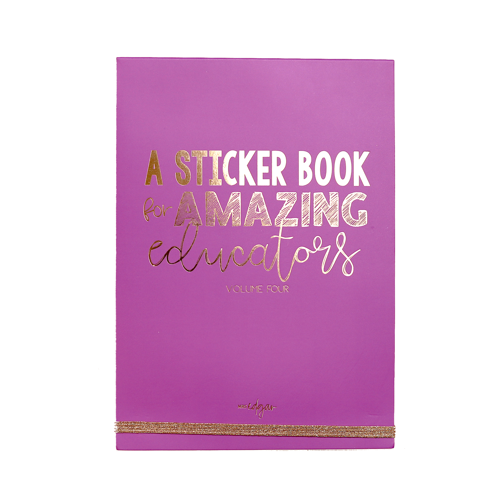 Purple A5 sticker book with gold-foiled text 'A Sticker Book for Amazing Educators Volume 4' and 'Mrs Edgar,' with a gold elastic enclosure.