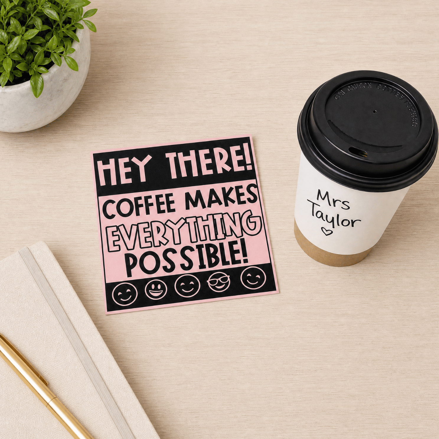 Styled flat lay featuring pink 'Hey There! Coffee Makes Everything Possible!' teacher note with coffee cup and desk accessories.